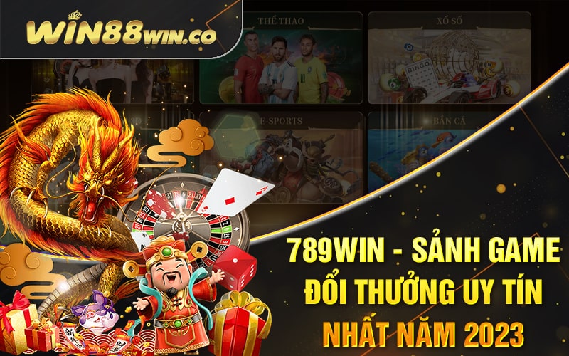 789Win - Sảnh Game Đổi Thưởng Uy Tín Nhất Năm 2023