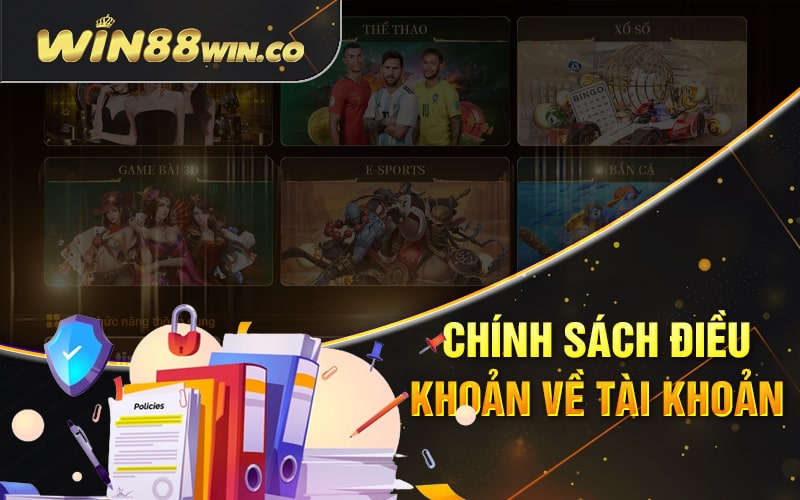 Chính Sách Điều Khoản Về Tài Khoản