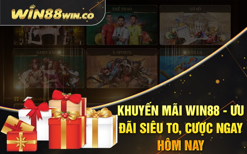 Khuyến Mãi Win88 - Ưu Đãi Siêu To, Cược Ngay Hôm Nay 8 Khuyến Mãi Win88 - Ưu Đãi Siêu To, Cược Ngay Hôm Nay