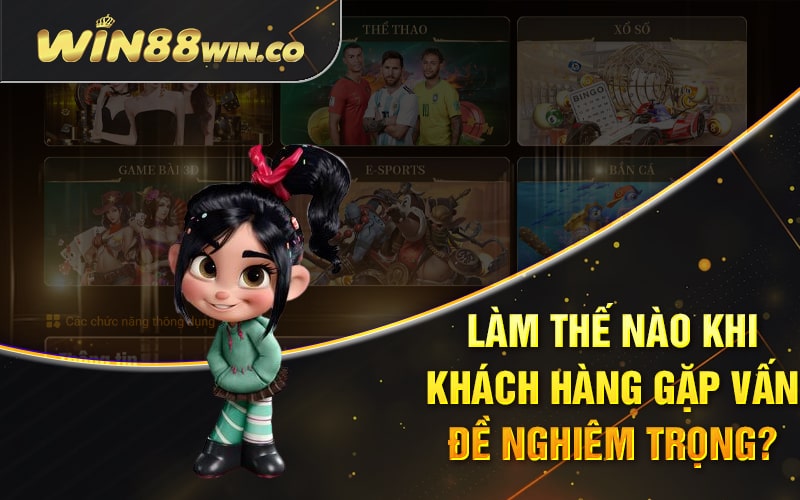 Làm Thế Nào Khi Khách Hàng Gặp Vấn Đề Nghiêm Trọng?
