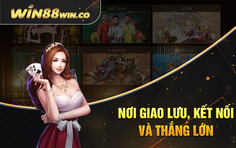 Nơi giao lưu, kết nối và thắng lớn