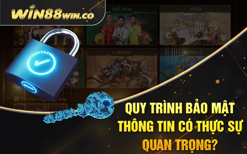 Quy Trình Bảo Mật Thông Tin Có Thực Sự Quan Trọng?