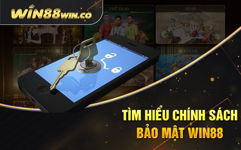 Tìm Hiểu Chính Sách Bảo Mật Win88