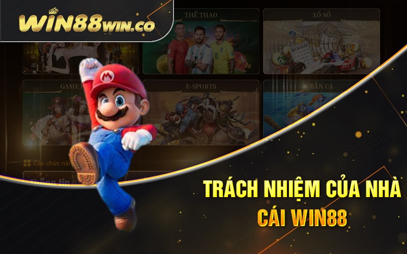 Trách Nhiệm Của Nhà Cái Win88