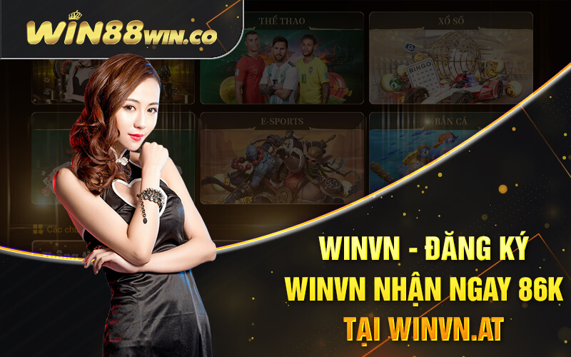 Winvn - Đăng Ký Winvn Nhận Ngay 86k Tại Winvn.at