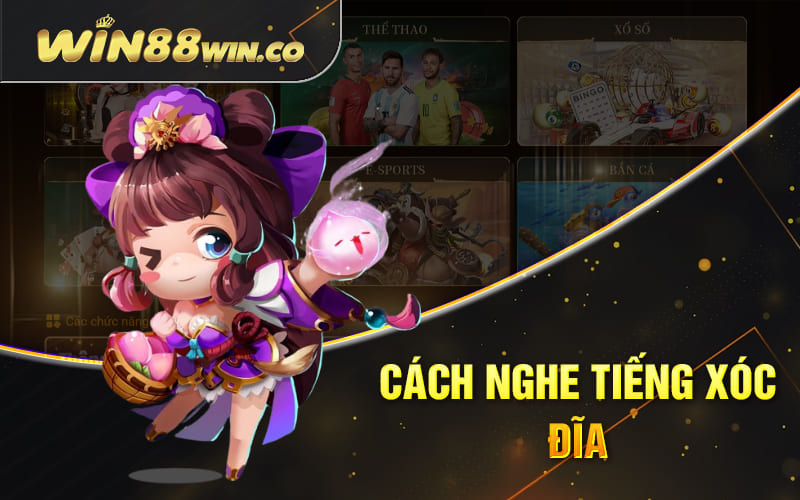 Cách nghe tiếng xóc đĩa