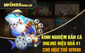 Kinh Nghiệm Bắn Cá Online Hiệu Quả #1 Cho Ngư Thủ Win88