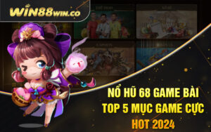 Nổ Hũ 68 Game Bài - Top 5 Mục Game Cực Hot 2024