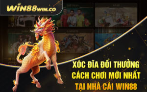 Xóc Đĩa Đổi Thưởng - Cách Chơi Mới Nhất Tại Nhà cái Win88