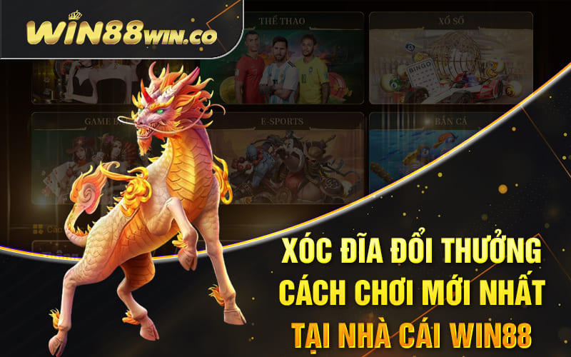 Xóc Đĩa Đổi Thưởng - Cách Chơi Mới Nhất Tại Nhà cái Win88 3 Xóc Đĩa Đổi Thưởng - Cách Chơi Mới Nhất Tại Nhà cái Win88