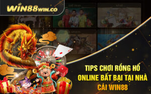 Tips Chơi Rồng Hổ Online Bất Bại Tại Nhà Cái Win88